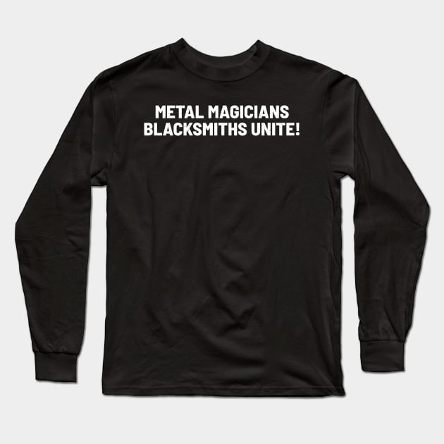 Metal Magicians Blacksmiths Unite Long Sleeve T-Shirt by trendynoize